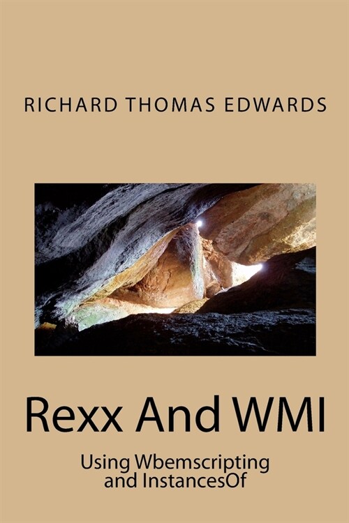 Rexx And WMI: Using Wbemscripting and InstancesOf (Paperback)