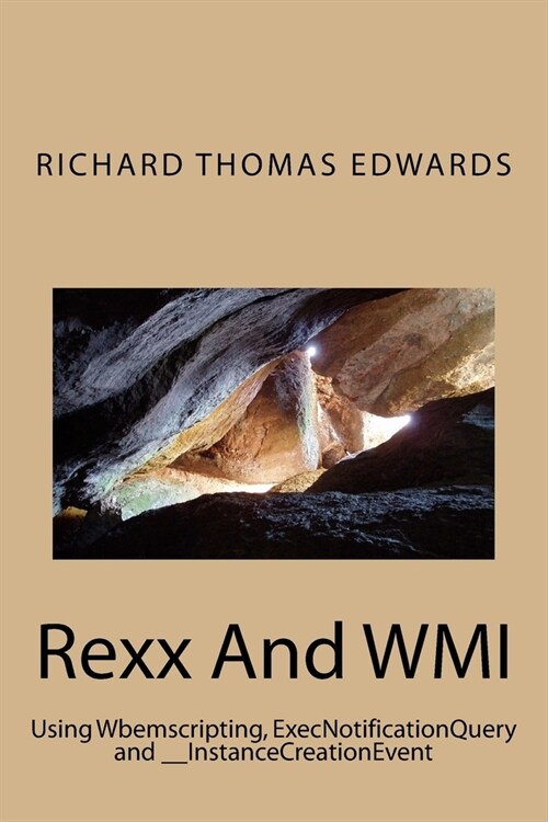 Rexx And WMI: Using Wbemscripting, ExecNotificationQuery and __InstanceCreationEvent (Paperback)