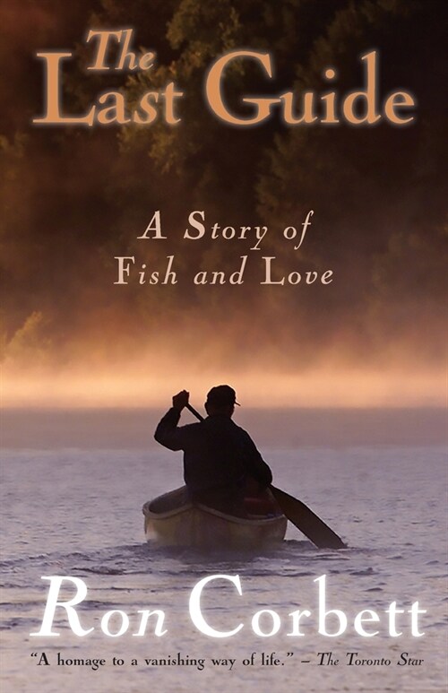 The Last Guide: A Story of Fish and Love (Paperback)