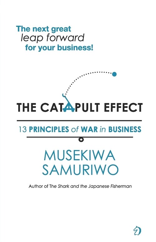 The Catapult Effect: 13 Principles Of War in Business (Paperback)