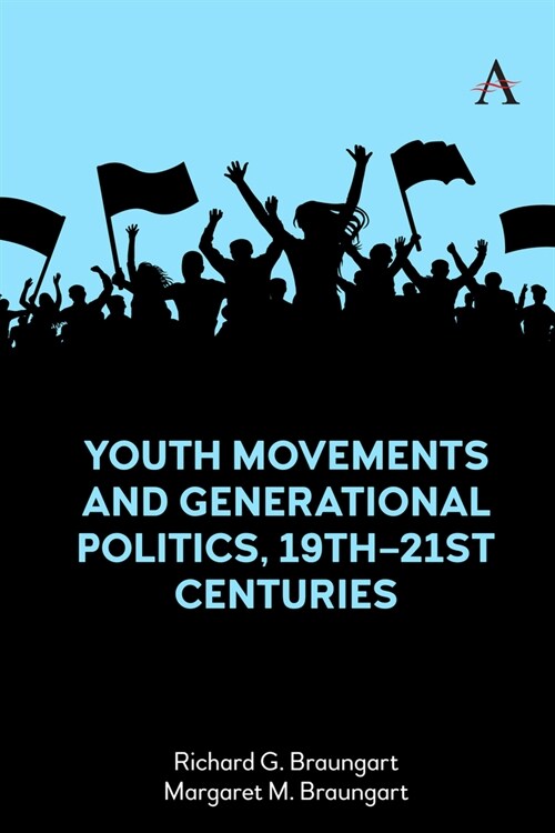 Youth Movements and Generational Politics, 19th–21st Centuries (Hardcover)