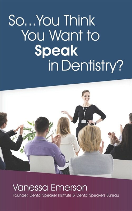 So... You Think You Want to Speak in Dentistry? (Paperback)