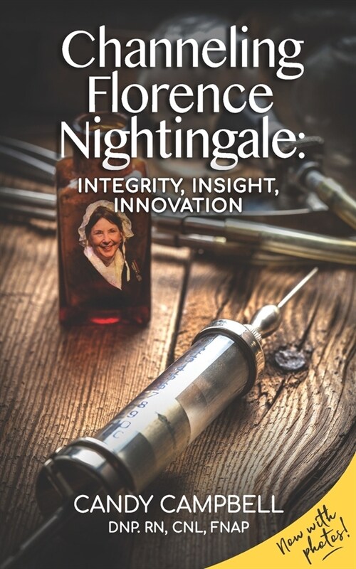 Channeling Florence Nightingale: Integrity, Insight, Innovation (Paperback)