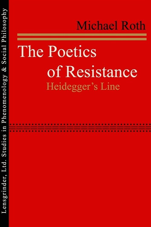 The Poetics of Resistance: Heideggers Line (Paperback)