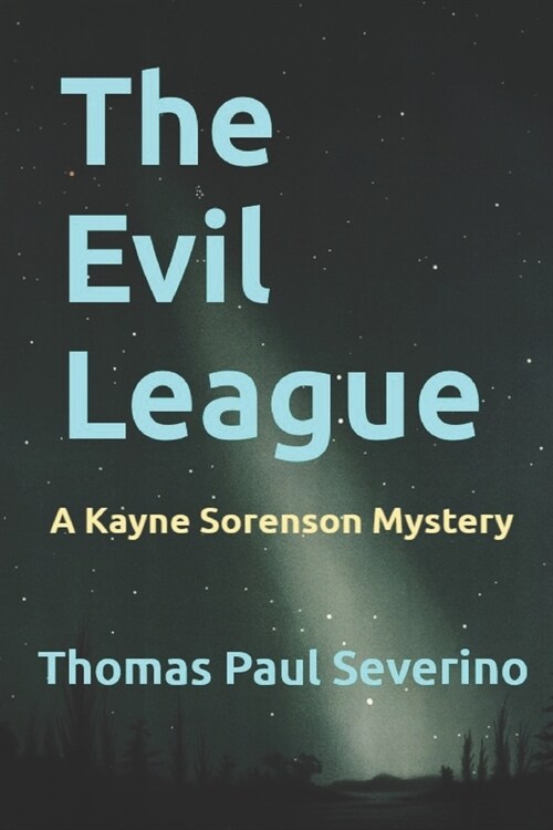 The Evil League: A Kayne Sorenson Mystery (Paperback)