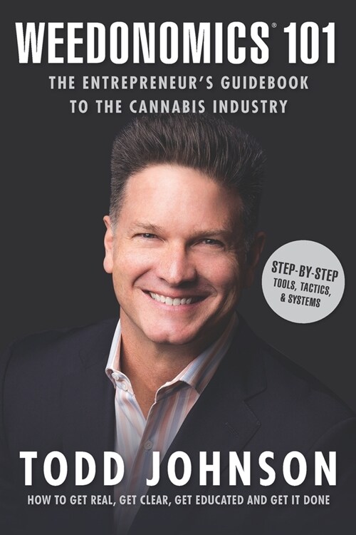 Weedonomics 101: The Entrepreneurs Guidebook to the Cannabis Industry (Paperback)