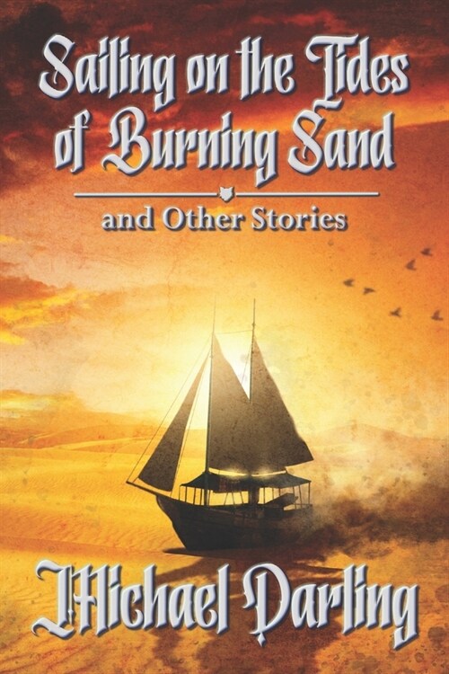 Sailing on the Tides of Burning Sand and Other Stories (Paperback)
