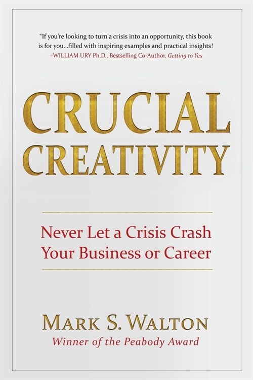 Crucial Creativity: Never Let a Crisis Crash Your Business or Career (Paperback)