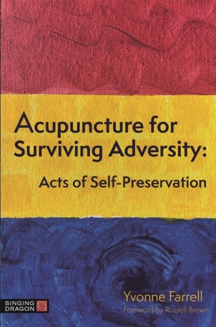 Acupuncture for Surviving Adversity : Acts of Self-Preservation (Paperback)