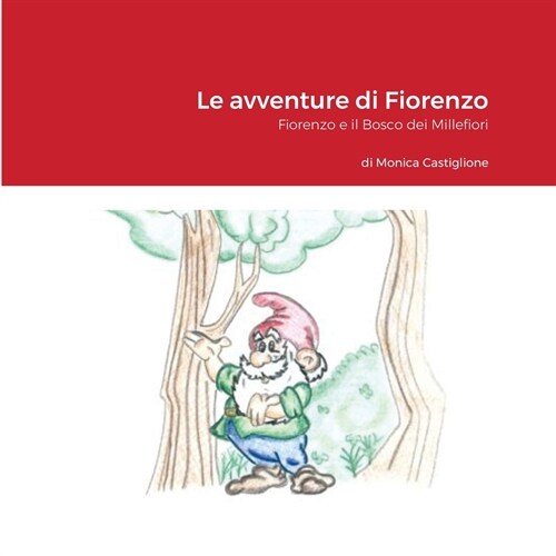 Le avventure di Fiorenzo: Fiorenzo e il Bosco dei Millefiori (Paperback)