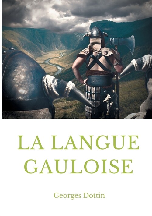 La langue gauloise: Grammaire, texte et glossaire (Paperback)