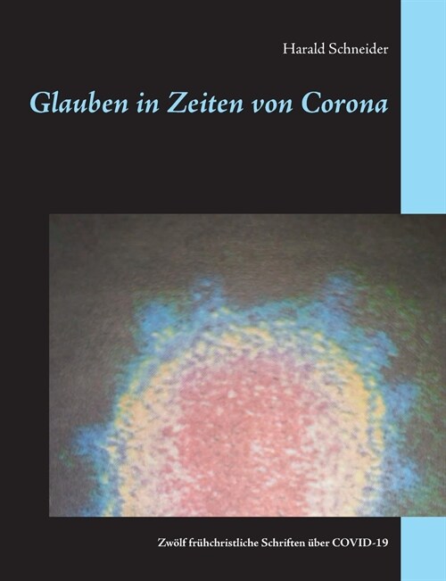 Glauben in Zeiten von Corona: Zw?f fr?christliche Schriften ?er COVID-19 (Paperback)