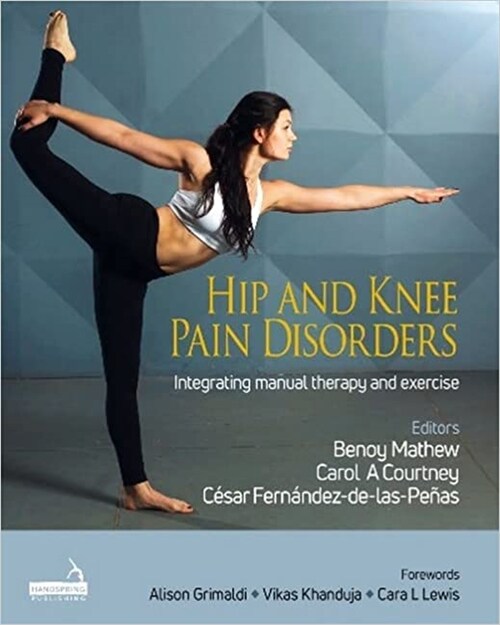 Hip and Knee Pain Disorders : An evidence-informed and clinical-based approach integrating manual therapy and exercise (Hardcover)