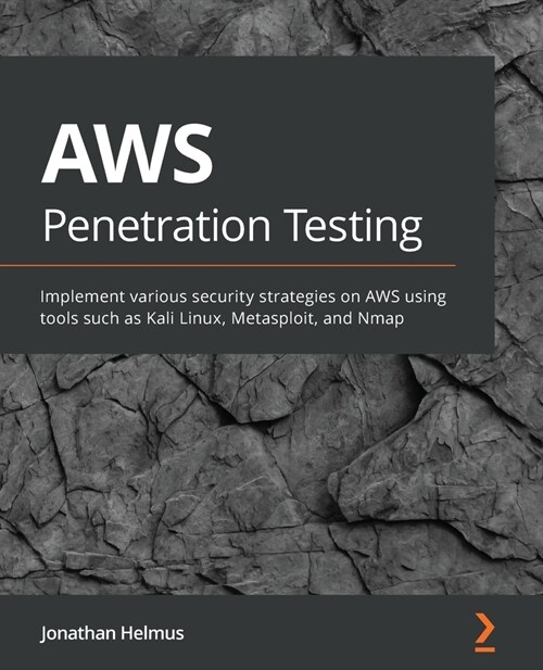 AWS Penetration Testing : Beginners guide to hacking AWS with tools such as Kali Linux, Metasploit, and Nmap (Paperback)