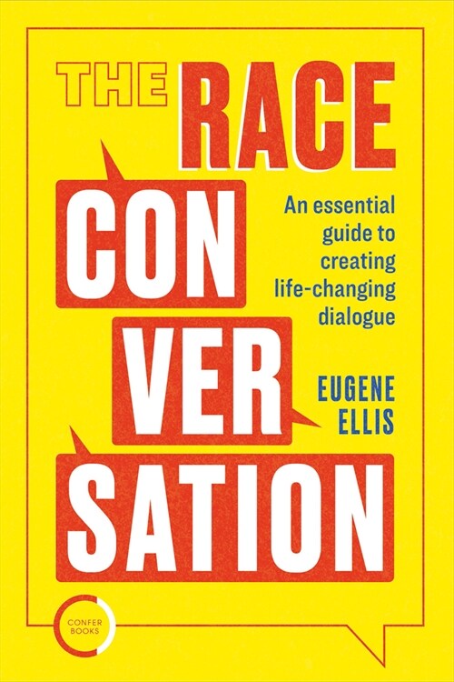 The Race Conversation : An essential guide to creating life-changing dialogue (Paperback)