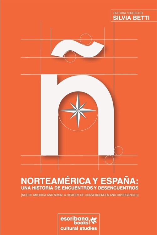 Norteam?ica y Espa?: una historia de encuentros y desencuentros [North America and Spain: A History of Convergences and Divergences] (Paperback)