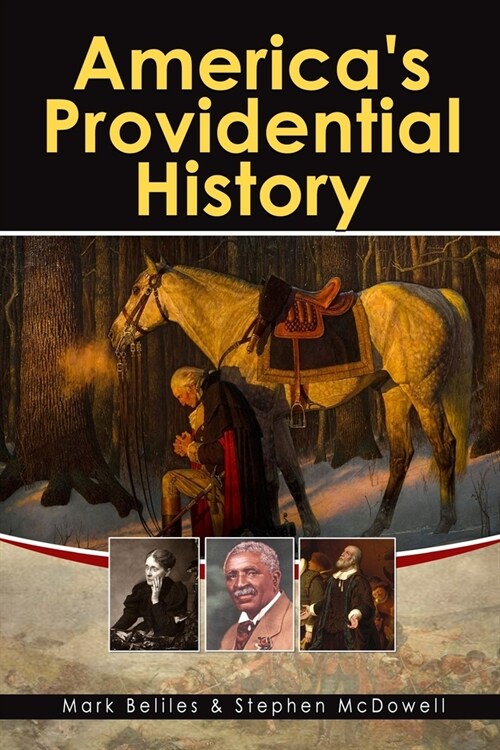 Americas Providential History: Biblical Principles of Education, Government, Politics, Economics, and Family Life (Revised and Expanded Version) (Paperback)