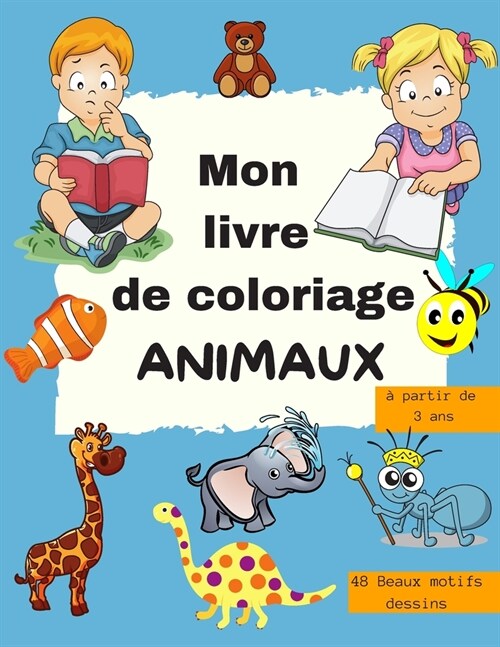 Mon livre de coloriage -ANIMAUX - 48 beaux motifs dessins -?partir de 3 ans: Apprendre ?colorier avec 48 beaux motifs dessin ullistr? avec amour po (Paperback)