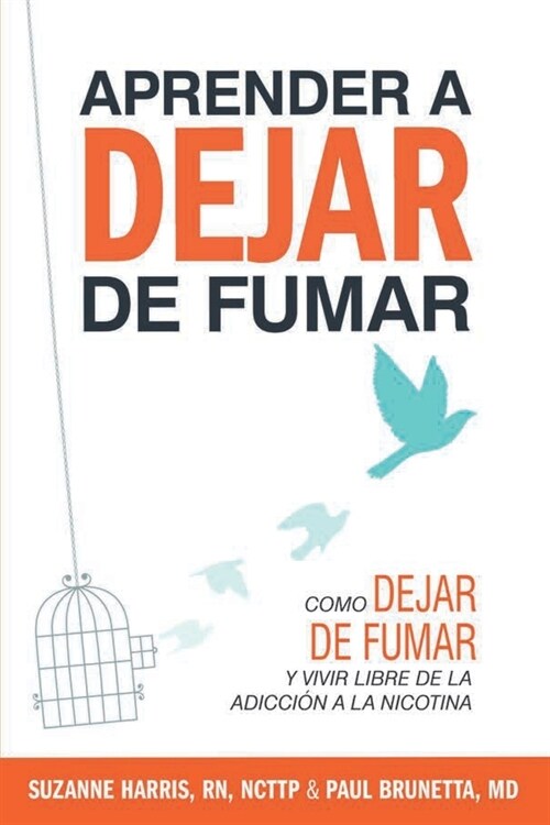 Aprender a dejar de fumar: C?o dejar de fumar y vivir libre de adicci? a la nicotina (Paperback)