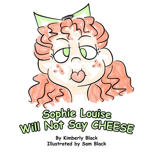 Sophie Louise Will Not Say CHEESE (Paperback)