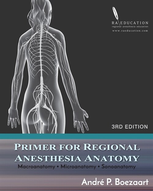 Primer for Regional Anesthesia Anatomy: Macroanatomy, Microanatomy and Sonoanatomy (Paperback)