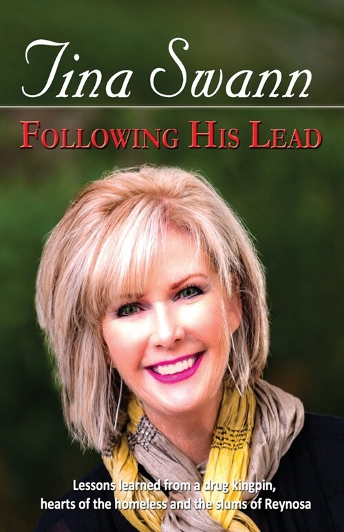 Following His Lead: Lessons learned from a drug kingpin, hearts of the homeless and the slums of Reynosa (Paperback)