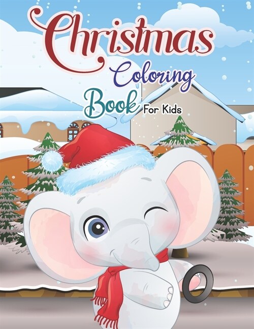 Christmas Coloring Book for Kids: Cute and Easy Christmas Holiday Coloring Designs for Children: Activity Workbook for Toddlers & Kids (Paperback)