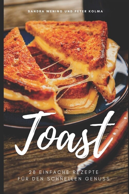 Toast: 28 einfache Rezepte f? den schnellen Genuss (Paperback)