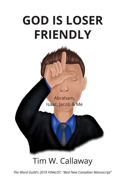 God Is Loser Friendly: Abraham, Isaac, Jacob & Me (Paperback)