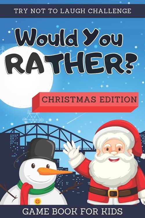 Try Not To Laugh Challenge - Would You Rather? Christmas Edition: Game Book For Kids Ages 6-12 (Paperback)