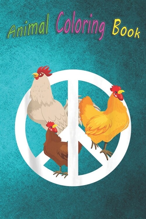 Animal Coloring Book: Funny Chickens Peace Sign For Farmer Lovers A Funny Coloring Gift Book with Beautiful Animals, Birds, and more for Str (Paperback)