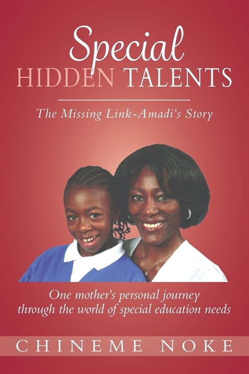 Special Hidden Talents: The Missing Link - Amadis Story (One mothers personal journey through the world of special education needs) (Paperback)