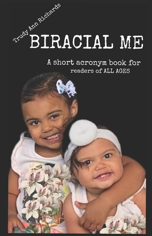 Biracial Me: A short acronym book for readers of ALL AGES (Paperback)