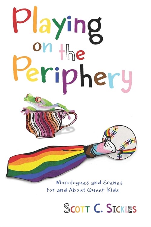 Playing on the Periphery: Monologues and Scenes for and about Queer Kids (Paperback)