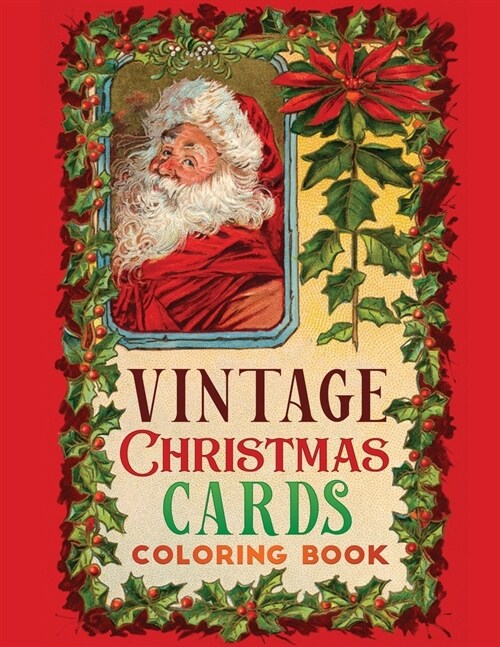 vintage christmas cards coloring book: A Vintage Grayscale coloring book Featuring 40+ Retro & old time Christmas Greetings Designs to Draw (Coloring (Paperback)