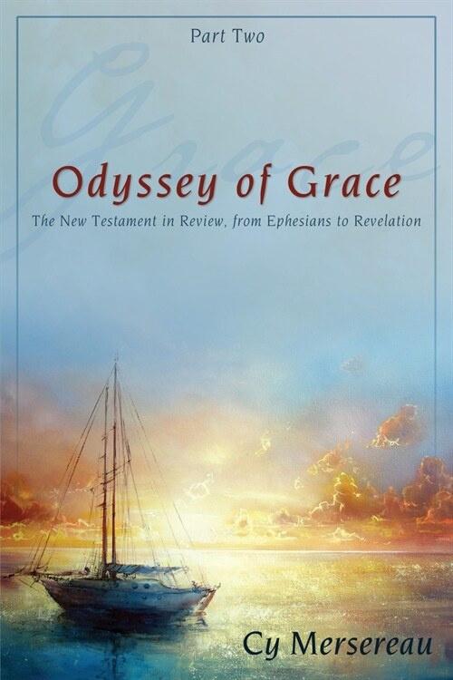 Odyssey of Grace: The New Testament in Review, from Ephesians to Revelation (Paperback)