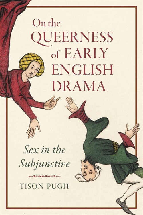 On the Queerness of Early English Drama: Sex in the Subjunctive (Hardcover)