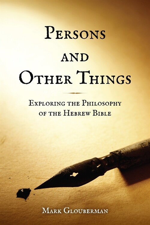 Persons and Other Things: Exploring the Philosophy of the Hebrew Bible (Hardcover)