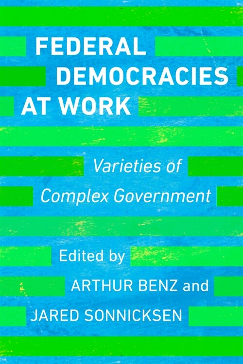 Federal Democracies at Work: Varieties of Complex Government (Hardcover)