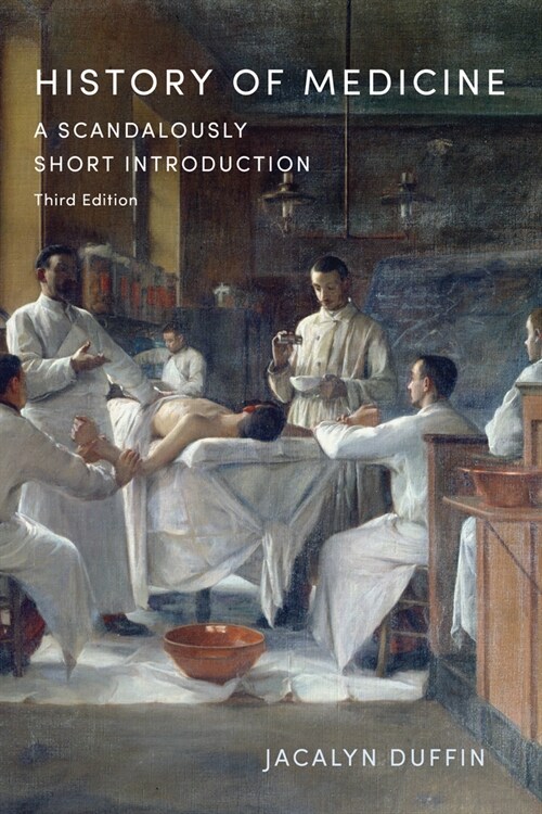 History of Medicine: A Scandalously Short Introduction, Third Edition (Hardcover)