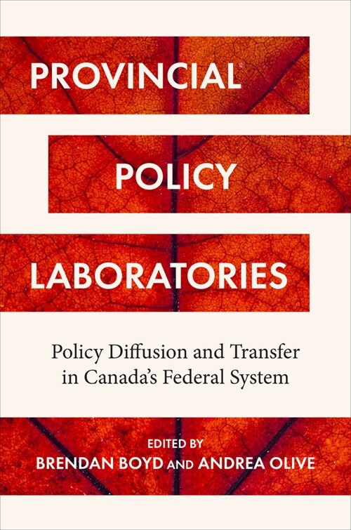 Provincial Policy Laboratories: Policy Diffusion and Transfer in Canadas Federal System (Paperback)