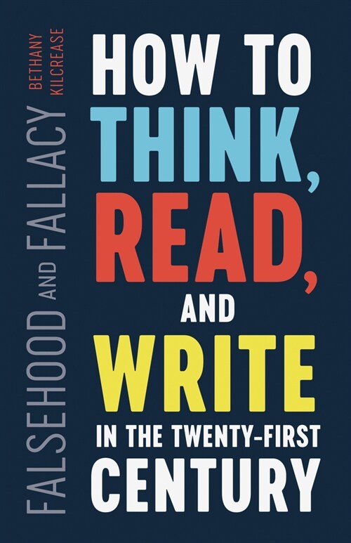 Falsehood and Fallacy: How to Think, Read, and Write in the Twenty-First Century (Paperback)