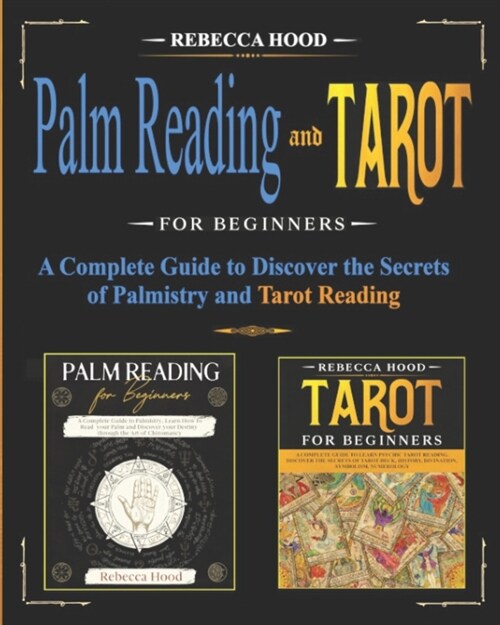 Palm Reading and Tarot for Beginners: A Complete Guide to Discover the Secrets of Palmistry and Tarot Reading (Paperback)