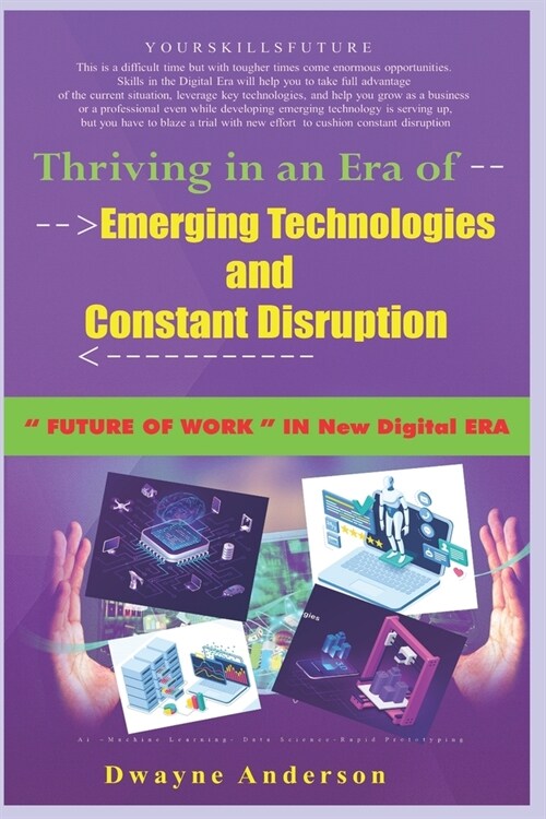 Thriving in an Era of Emerging Technologies and Constant Disruption: Future of Work in New Digital Era (Paperback)