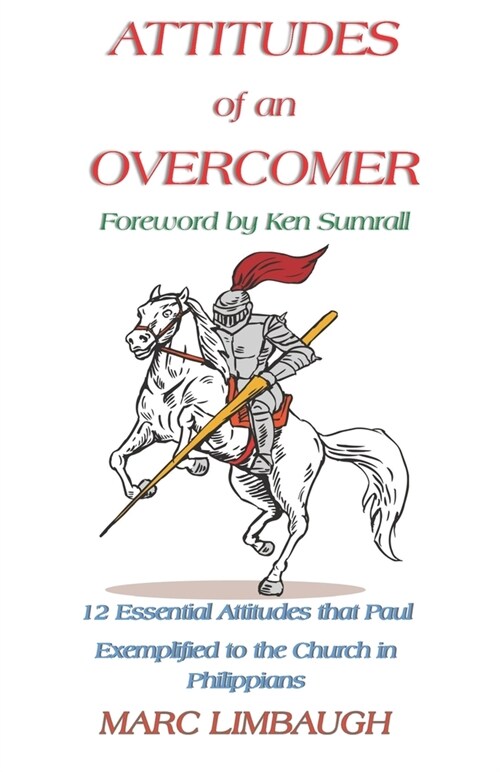 ATTITUDES of an OVERCOMER: 12 Essential Attitudes that Paul Exemplified to the Church in Philippians (Paperback)