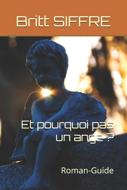 Et pourquoi pas un ange ?: Roman-Guide (Paperback)