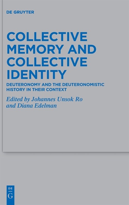 Collective Memory and Collective Identity: Deuteronomy and the Deuteronomistic History in Their Context (Hardcover)