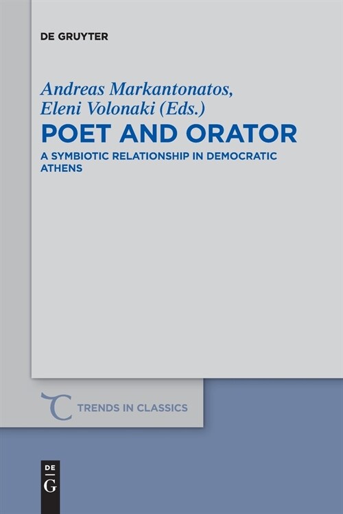 Poet and Orator: A Symbiotic Relationship in Democratic Athens (Paperback)