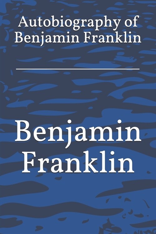 Autobiography of Benjamin Franklin (Paperback)