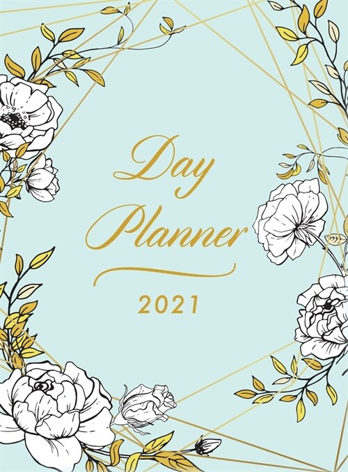 Day Planner 2021 Large: 8.5 x 11 1 Page per Day Planner Floral Hardcover January - December 2021 Dated Planner 2021 Productivity, XXL Planne (Hardcover)